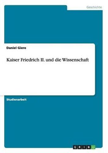 Kaiser Friedrich Ii. Und Die Wissenschaft