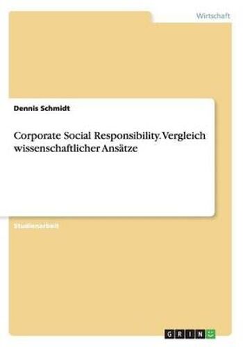 Corporate Social Responsibility. Vergleich Wissenschaftlicher Ansätze