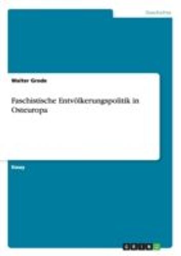 Faschistische Entvölkerungspolitik In Osteuropa