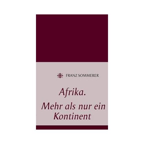 Afrika. Mehr Als Nur Ein Kontinent