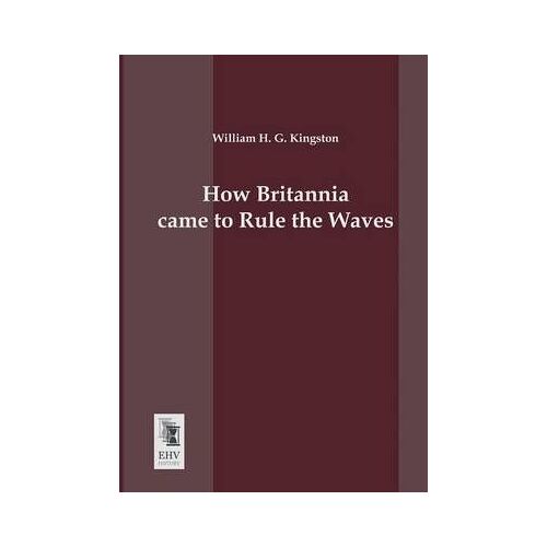 How Britannia Came To Rule The Waves