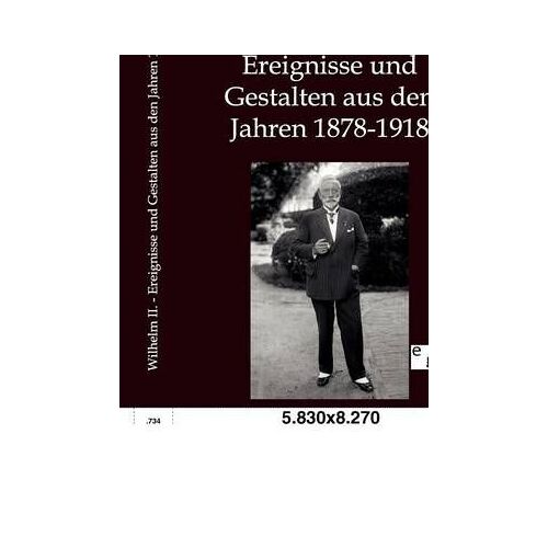 Ereignisse Und Gestalten Aus Den Jahren 1878-1918
