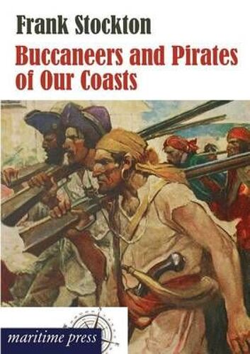 Buccaneers And Pirates Of Our Coasts