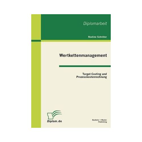 Wertkettenmanagement: Target Costing Und Prozesskostenrechnung