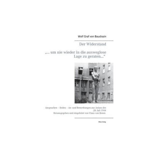 Der Widerstand "... Um Nie Wieder In Die Ausweglose Lage Zu Geraten...