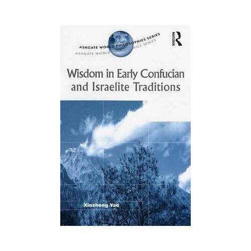 Wisdom In Early Confucian And Israelite Traditions
