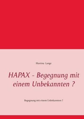 Hapax - Begegnung Mit Einem Unbekannten ?