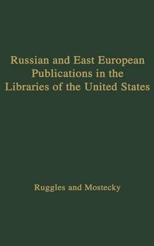 Russian And East European Publications In The Libraries Of The United States.