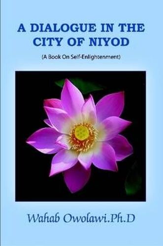 A Dialogue In The City Of Niyod (A Book On Self-Enlightenment)