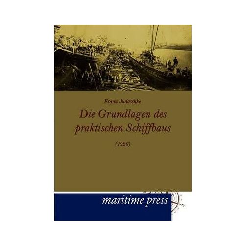 Die Grundlagen Des Praktischen Schiffbaus (1926)