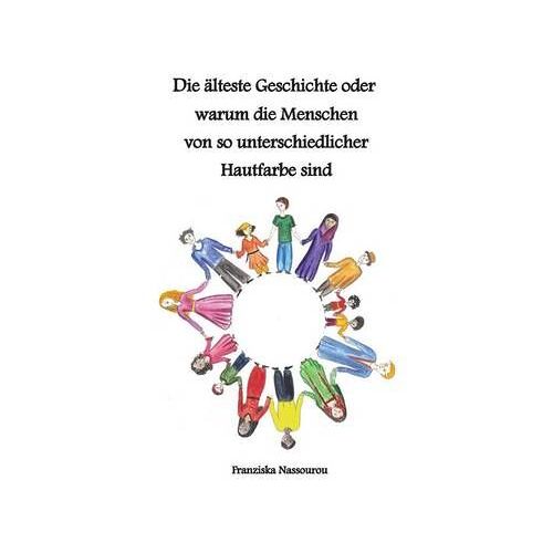 Die Älteste Geschichte Oder Warum Die Menschen Von So Unterschiedlicher Hautfarbe Sind