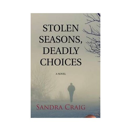Stolen Seasons, Deadly Choices