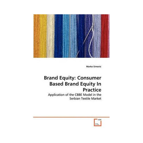 Brand Equity: Consumer Based Brand Equity In Practice