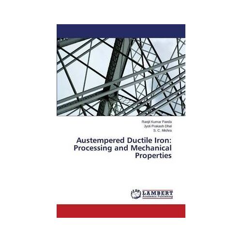 Austempered Ductile Iron: Processing And Mechanical Properties