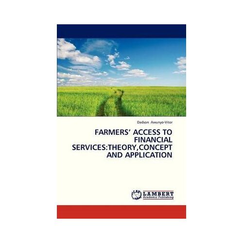Farmers' Access To Financial Services:Theory,Concept And Application