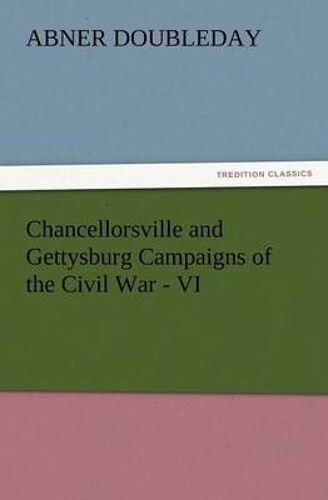 Chancellorsville And Gettysburg Campaigns Of The Civil War - Vi