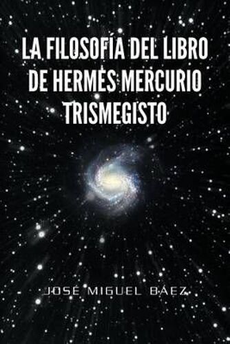 La Filosofia Del Libro De Hermes Mercurio Trismegisto