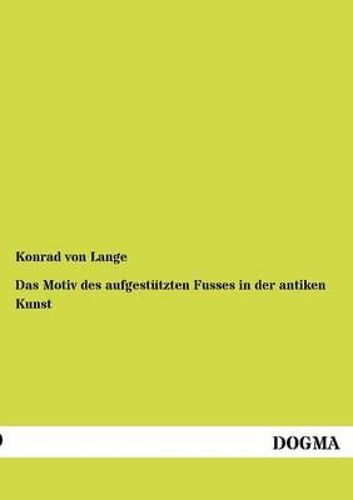Das Motiv Des Aufgestützten Fusses In Der Antiken Kunst