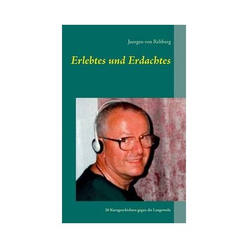 Erlebtes Und Erdachtes