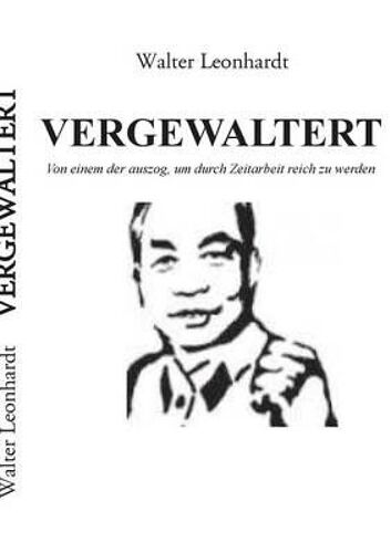 Vergewaltert - Von Einem Der Auszog, Um Durch Zeitarbeit Reich Zu Werden