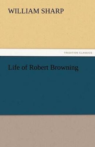 Life Of Robert Browning
