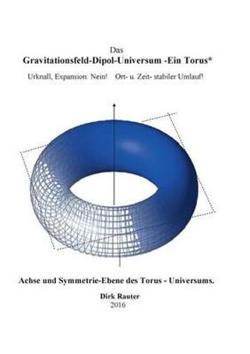 Das Gravitationsfeld-Dipol-Universum - Ein Torus