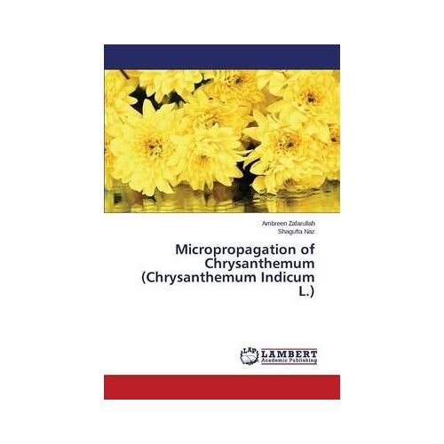 Micropropagation Of Chrysanthemum (Chrysanthemum Indicum L.)