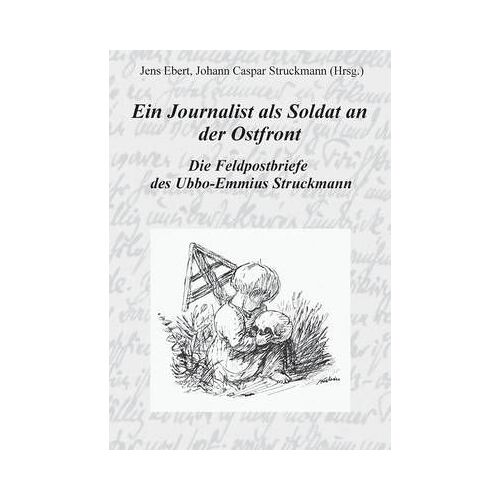 Ein Journalist Als Soldat An Der Ostfront
