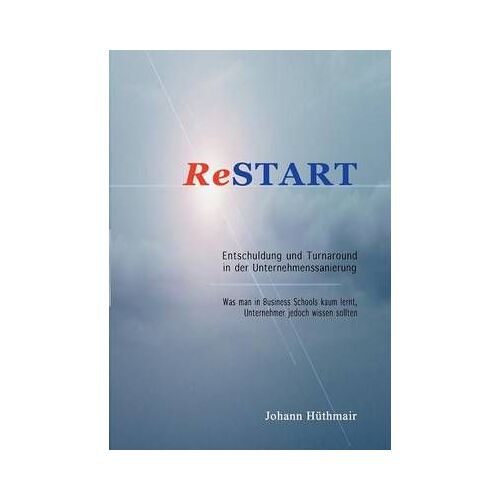 Restart - Entschuldung Und Turnaround In Der Unternehmenssanierung