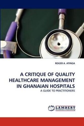 A Critique Of Quality Healthcare Management In Ghanaian Hospitals
