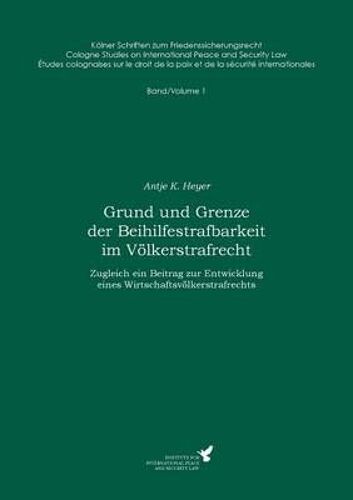 Grund Und Grenze Der Beihilfestrafbarkeit Im Völkerstrafrecht
