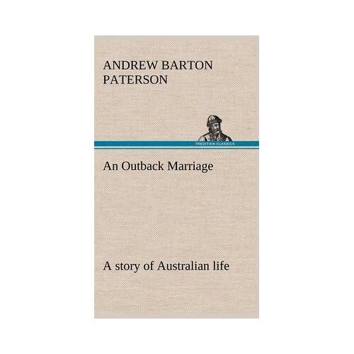 Outback Marriage, An : A Story Of Australian Life