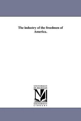 The Industry Of The Freedmen Of America.