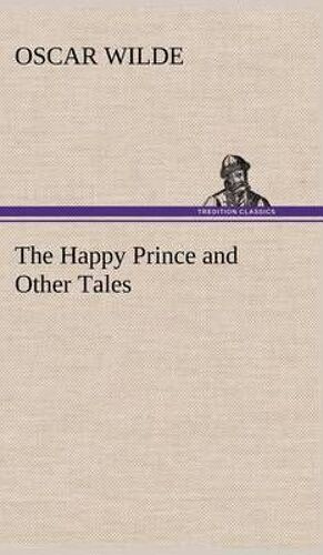 The Happy Prince And Other Tales
