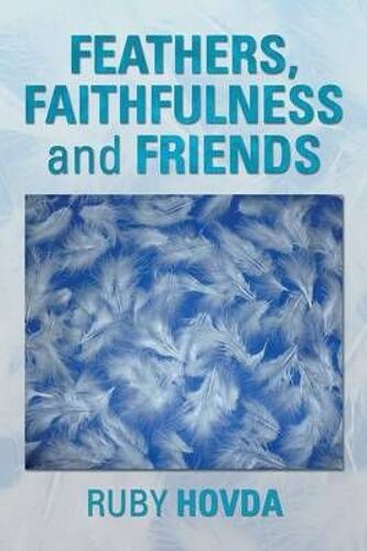 Feathers, Faithfulness And Friends