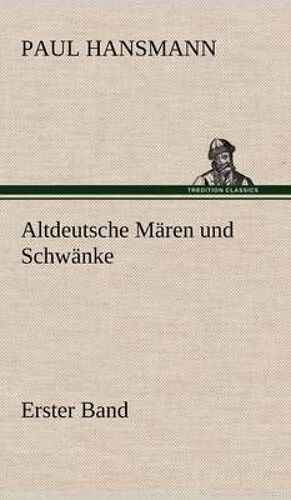 Altdeutsche Mären Und Schwänke - Erster Band