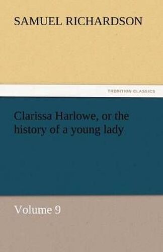 Clarissa Harlowe, Or The History Of A Young Lady