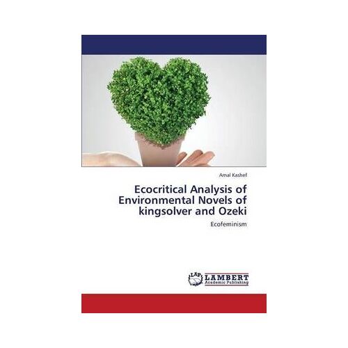 Ecocritical Analysis Of Environmental Novels Of Kingsolver And Ozeki