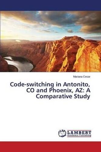 Code-Switching In Antonito, Co And Phoenix, Az: A Comparative Study