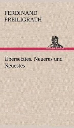 Übersetztes. Neueres Und Neuestes