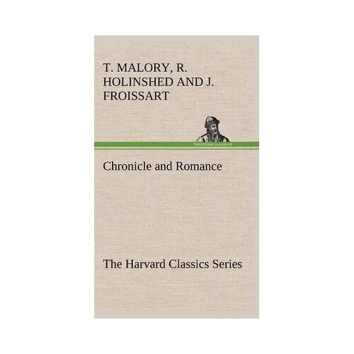 Chronicle And Romance (The Harvard Classics Series)
