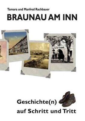 Braunau Am Inn Geschichte(N) Auf Schritt Und Tritt