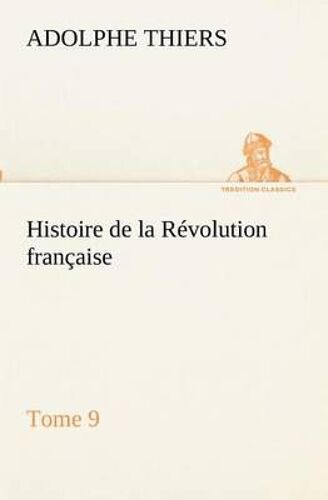 Histoire De La Révolution Française, Tome 9