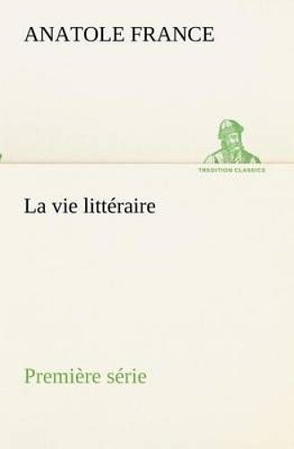 La Vie Littéraire Première Série