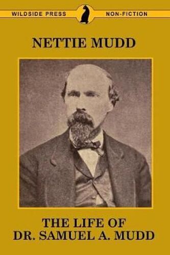 The Life Of Dr. Samuel A. Mudd