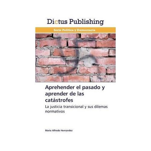 Aprehender El Pasado Y Aprender De Las Catástrofes