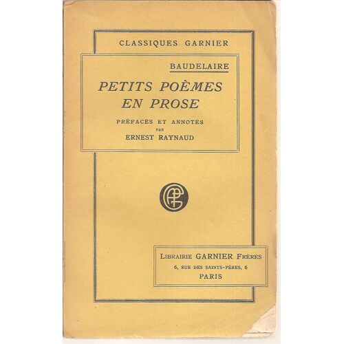 Petits Poèmes En Prose ( Préfacés & Annotés Par Ernest Raynaud )