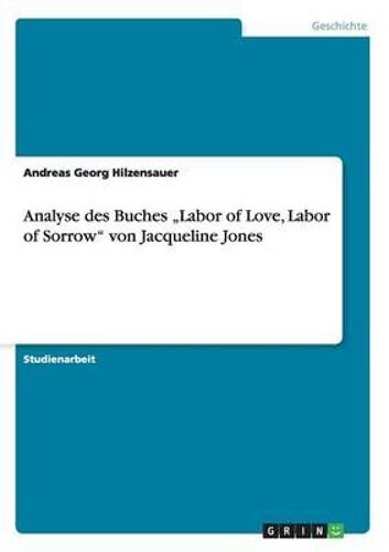 Analyse Des Buches "Labor Of Love, Labor Of Sorrow" Von Jacqueline Jones