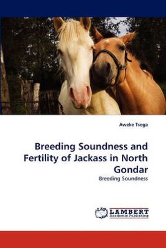 Breeding Soundness And Fertility Of Jackass In North Gondar