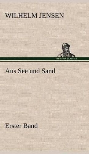 Aus See Und Sand - Erster Band